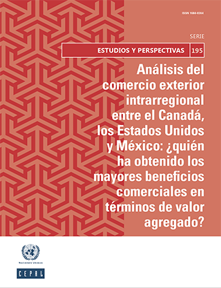 Análisis del comercio exterior intrarregional entre el Canadá, los Estados Unidos y México: ¿quién ha obtenido los mayores beneficios comerciales en términos de valor agregado?