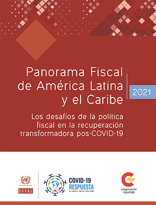 Panorama Fiscal de América Latina y el Caribe 2021: los desafíos de la política fiscal en la recuperación transformadora pos-COVID-19