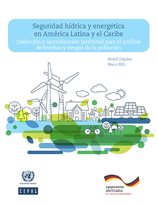 Seguridad hídrica y energética en América Latina y el Caribe: definición y aproximación territorial para el análisis de brechas y riesgos de la población