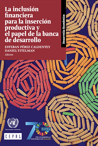 La inclusión financiera para la inserción productiva y el papel de la banca de desarrollo