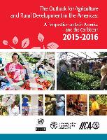 The Outlook for Agriculture and Rural Development in the Americas: A Perspective on Latin America and the Caribbean 2015-2016