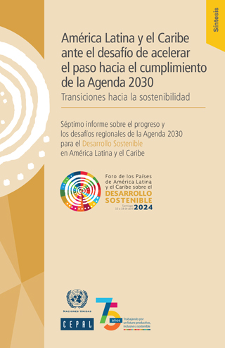 América Latina y el Caribe ante el desafío de acelerar el paso hacia el cumplimiento de la Agenda 2030: transiciones hacia la sostenibilidad. Síntesis