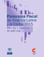 Panorama Fiscal de América Latina y el Caribe 2015: dilemas y espacios de políticas