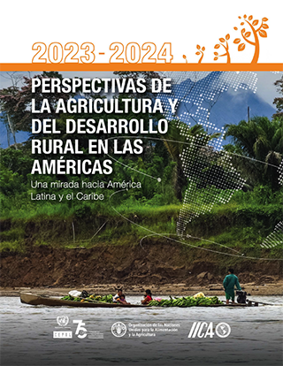 Perspectivas de la agricultura y del desarrollo rural en las Américas: una mirada hacia América Latina y el Caribe 2023-2024