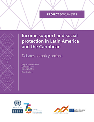 Income support and social protection in Latin America and the Caribbean: debates on policy options
