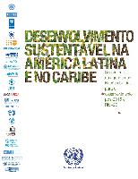 Desenvolvimento sustentável na América Latina e no Caribe: seguimento da agendas das Nações Unidas para o desenvolvimento pós-2015 e Rio+20