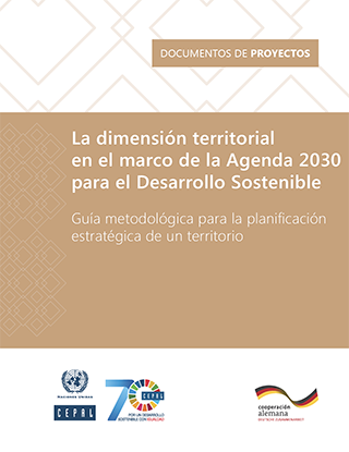 La dimensión territorial en el marco de la Agenda 2030 para el Desarrollo Sostenible: guía metodológica para la planificación estratégica de un territorio