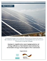 Barriers to identification and implementation of energy efficiency mechanisms and enhancing renewable energy technologies in the Caribbean
