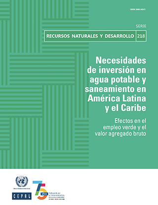 Necesidades de inversión en agua potable y saneamiento en América Latina y el Caribe: efectos en el empleo verde y el valor agregado bruto