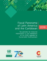 Fiscal Panorama of Latin America and the Caribbean 2019: Tax policies for resource mobilization in the framework of the 2030 Agenda for Sustainable Development