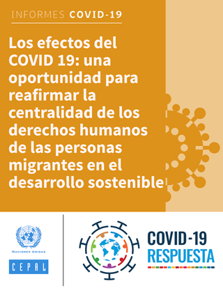 Los efectos del COVID 19: una oportunidad para reafirmar la centralidad de los derechos humanos de las personas migrantes en el desarrollo sostenible