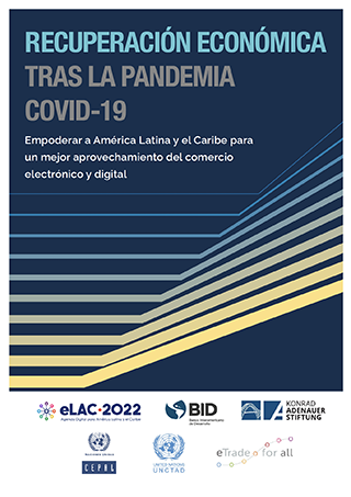 Post Pandemic Covid-19 Economic Recovery: Enabling Latin America and the Caribbean to better harness e-commerce and digital trade