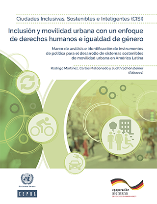 Inclusão e mobilidade urbana com um enfoque de direitos humanos e igualdade de gênero: marco de análise e identificação de instrumentos de política para o desenvolvimento de sistemas sustentáveis de mobilidade urbana na América Latina