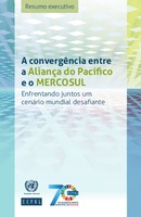 A convergência entre a Aliança do Pacífico e o MERCOSUL: Enfrentando juntos um cenário mundial desafiante. Resumo executivo