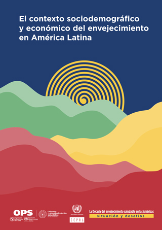 El contexto sociodemográfico y económico del envejecimiento en América Latina