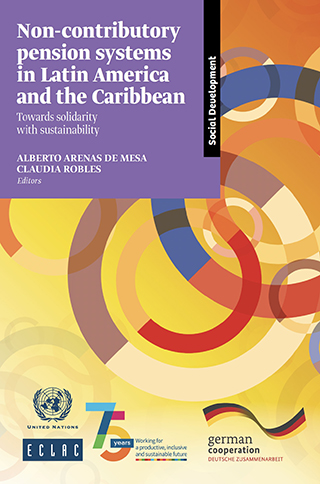 Non-contributory pension systems in Latin America and the Caribbean: towards solidarity with sustainability