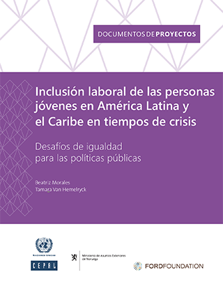 Inclusión laboral de las personas jóvenes en América Latina y el Caribe en tiempos de crisis: desafíos de igualdad para las políticas públicas