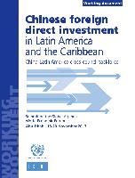 Chinese foreign direct investment in Latin America and the Caribbean: China-Latin America cross-council taskforce. Working document