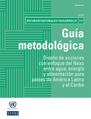 Guía metodológica: diseño de acciones con enfoque del Nexo entre agua, energía y alimentación para países de América Latina y el Caribe