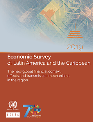 Economic Survey of Latin America and the Caribbean 2019. The new global financial context: effects and transmission mechanisms in the region