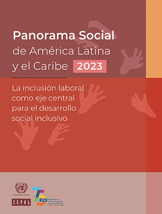 Panorama Social de América Latina y el Caribe 2023: la inclusión laboral como eje central para el desarrollo social inclusivo
