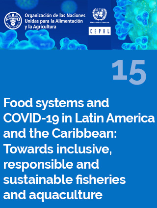 Food systems and COVID-19 in Latin America and the Caribbean N° 15: Towards inclusive, responsible and sustainable fisheries and aquaculture