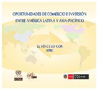 Oportunidades de comercio e inversión entre América Latina y Asia Pacífico: el vínculo con APEC