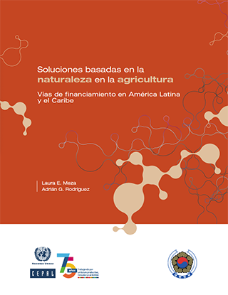 Soluciones basadas en la naturaleza en la agricultura: vías de financiamiento en América Latina y el Caribe