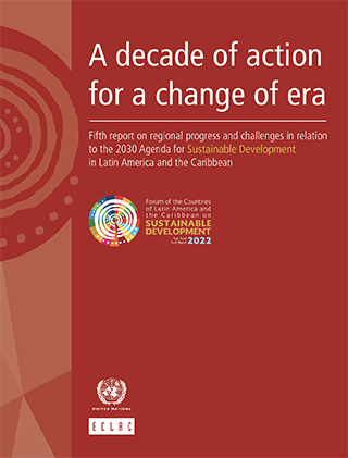 A decade of action for a change of era. Fifth report on regional progress and challenges in relation to the 2030 Agenda for Sustainable Development in Latin America and the Caribbean