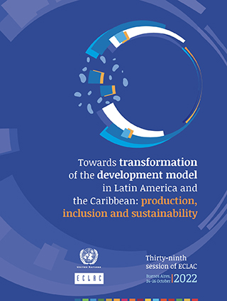 Towards transformation of the development model in Latin America and the Caribbean: production, inclusion and sustainability