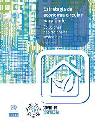 Estrategia de economía circular para Chile: Soluciones habitacionales sostenibles