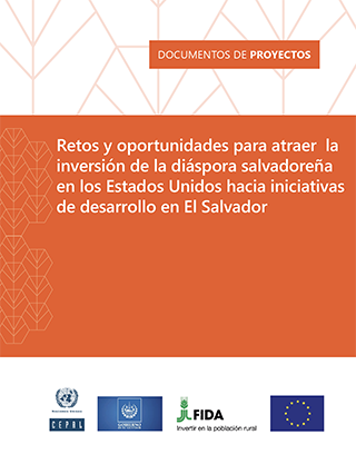 Retos y oportunidades para atraer la inversión de la diáspora salvadoreña en los Estados Unidos hacia iniciativas de desarrollo en El Salvador