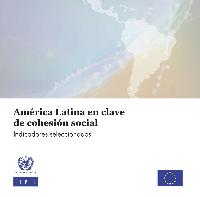 América Latina en clave de cohesión social: indicadores seleccionados