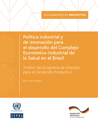 Política industrial y de innovación para el desarrollo del Complejo Económico-Industrial de la Salud en el Brasil: análisis del programa de Alianzas para el Desarrollo Productivo