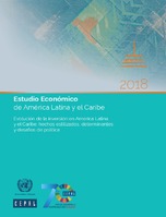 Estudio Económico de América Latina y el Caribe 2018.  Evolución de la inversión en América Latina y el Caribe: hechos estilizados, determinantes y desafíos de política