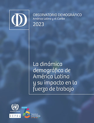 Observatorio Demográfico de América Latina y el Caribe 2023. La dinámica demográfica de América Latina y su impacto en la fuerza de trabajo