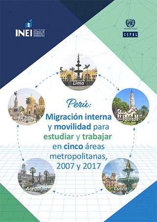 Perú: Migración interna y movilidad para estudiar y trabajar en cinco áreas metropolitanas, 2007 y 2017