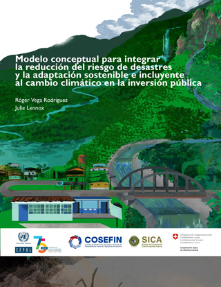 Modelo conceptual para integrarla reducción del riesgo de desastres y la adaptación sostenible e incluyente al cambio climático en la inversión pública