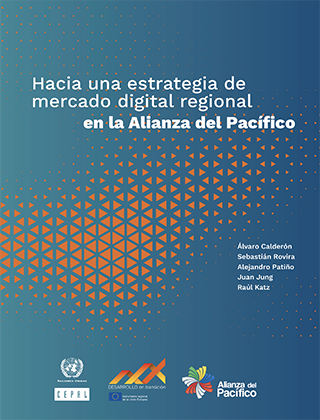 Hacia una estrategia de mercado digital regional en la Alianza del Pacífico