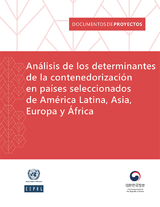 Análisis de los determinantes de la contenedorización en países seleccionados de América Latina, Asia, Europa y África
