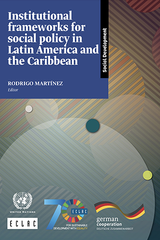 Institutional frameworks for social policy in Latin America and the Caribbean