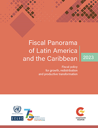Fiscal Panorama of Latin America and the Caribbean 2023: fiscal policy for growth, redistribution and productive transformation