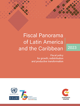 Panorama Fiscal de América Latina y el Caribe 2023: política fiscal para el crecimiento, la redistribución y la transformación productiva