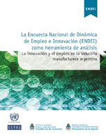 La Encuesta Nacional de Dinámica de Empleo e Innovación (ENDEI) como herramienta de análisis: la innovación y el empleo en la industria manufacturera argentina