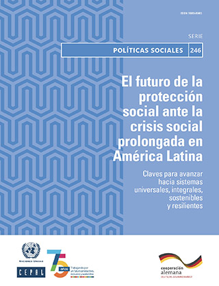 El futuro de la protección social ante la crisis social prolongada en América Latina: claves para avanzar hacia sistemas universales, integrales, sostenibles y resilientes