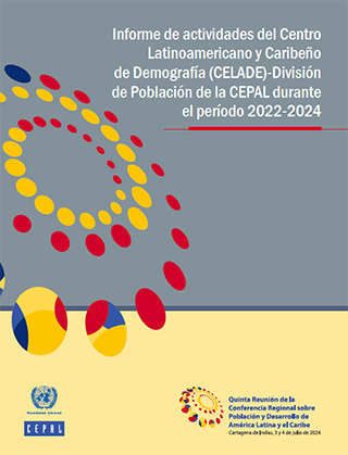 Informe de actividades del Centro Latinoamericano y Caribeño de Demografía (CELADE)-División de Población de la CEPAL durante el período 2022-2024