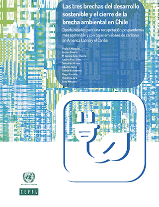 Las tres brechas del desarrollo sostenible y el cierre de la brecha ambiental en Chile: oportunidades para una recuperación pospandemia más sostenible y con bajas emisiones de carbono en América Latina y el Caribe