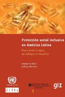 Protección social inclusiva en América Latina : una mirada integral, un enfoque de derechos