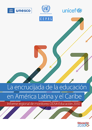 La encrucijada de la educación en América Latina y el Caribe. Informe regional de monitoreo ODS4-Educación 2030