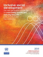 Inclusive social development: The next generation of policies for overcoming poverty and reducing inequality in Latin America and the Caribbean